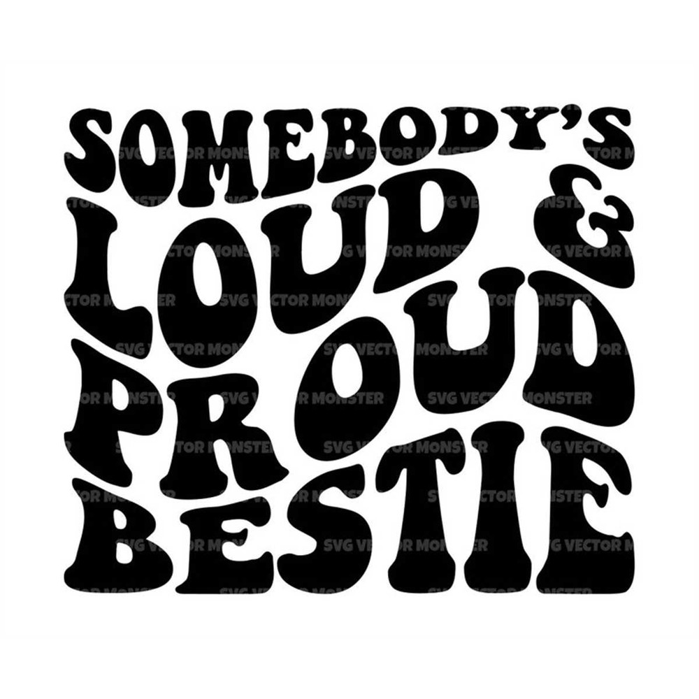MR-199202316054-somebodys-loud-and-proud-bestie-svg-funny-best-friend-image-1.jpg
