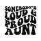 MR-19920231623-somebodys-loud-and-proud-aunt-svg-funny-auntie-t-shirt-image-1.jpg