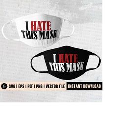 i hate this mask svg | anti mask | funny face mask svg | face mask design | digital download