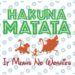 hakuna matata it means no worries svg lion king svg simba timon and pumba svg png
