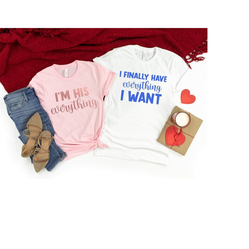 MR-1992023162149-i-finally-have-everything-i-want-shirtim-his-everything-image-1.jpg