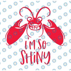 i'm so shiny svg, moana svg, jemaine clement svg, lobster svg, disney svg, disney cut file, moana cut file, funny svg