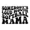 MR-1992023162817-somebodys-loud-mouth-softball-mama-svg-softball-mom-image-1.jpg