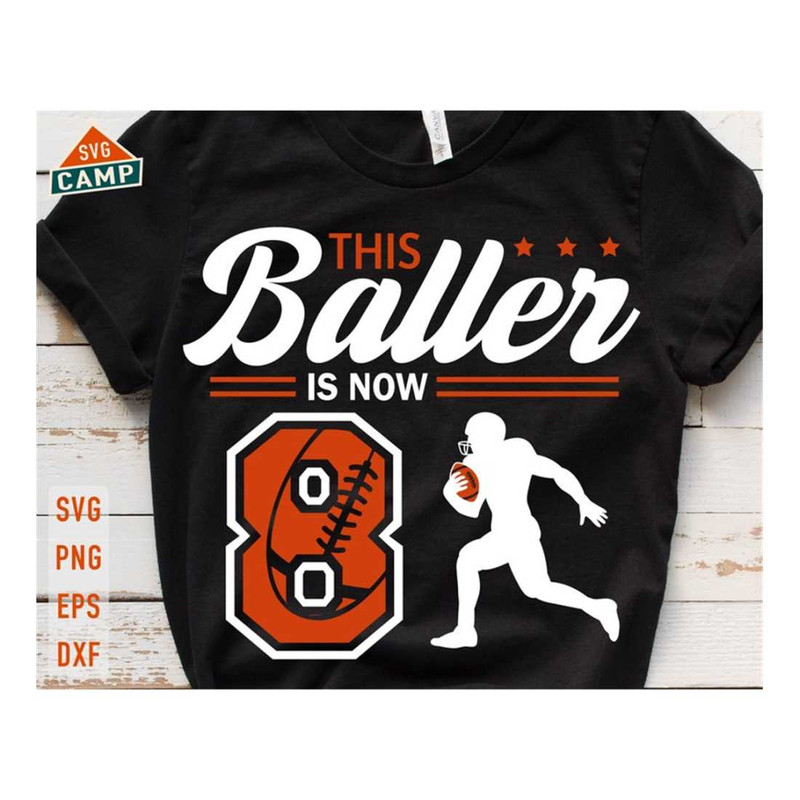 MR-1992023163437-this-baller-is-now-8-svg-birthday-boy-football-svg-8th-image-1.jpg