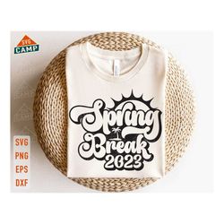 spring break 2023 svg, spring break svg, beach trip svg, spring beark vibes svg, beach vacation svg, family vacation svg