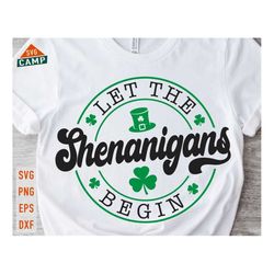let the shenanigans begin svg, st patricks day svg, lucky svg, shamrock svg, irish svg, st pattys day svg, st patricks d