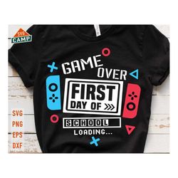 game over first day of school svg, back to school svg, first day of school svg, boy back to school png, game over back t