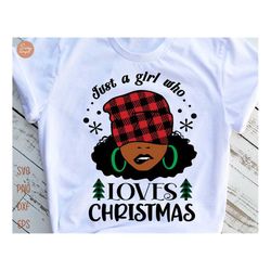 just a girl who loves christmas svg, merry christmas svg, christmas black woman svg, african american christmas svg, chr