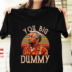 fred sanford you big dummy vintage t-shirt, fred sanford shirt, sanford and son tv series, you big dummy shirt - a589