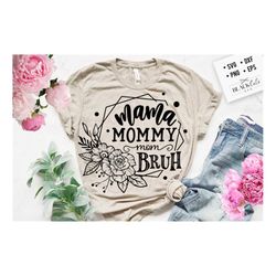 mama mommy mom bruh svg, bruh svg, mom life svg, mom svg, mothers day svg, mama svg