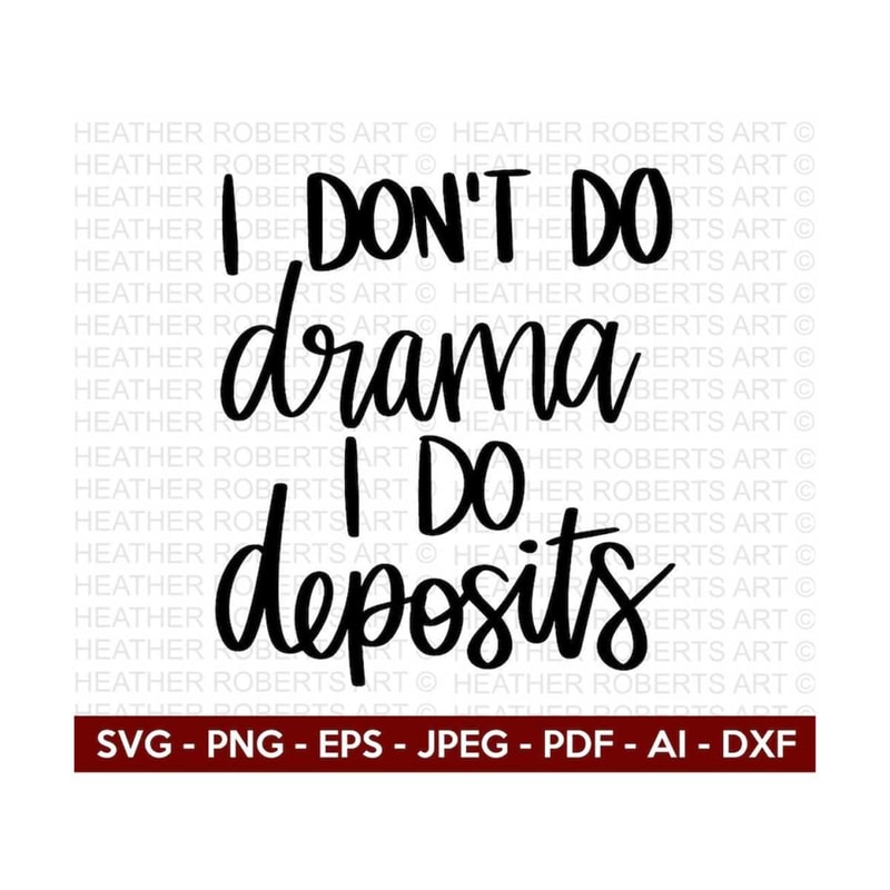 MR-2092023102534-i-dont-do-drama-i-do-deposits-svg-motivational-quotes-image-1.jpg