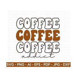 Coffee Addict SVG, Retro Coffee SVG, Coffee Stacked SVG, Coffee Lover, Coffee Mug Svg, Coffee Cup svg, Cut File Cricut,