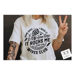 some days i rock it some days it rocks me svg, wives club svg, rocking wives club svg, funny wives club skull svg, wife