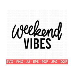 weekend vibes svg, girl weekend svg, holiday svg, weekend shirt svg, weekending svg, weekend mode svg, hand-lettered sv