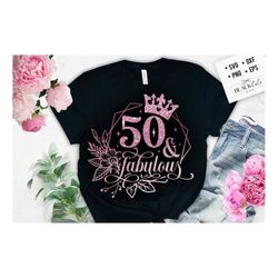 50 and fabulous svg, 50th birthday, 50 fabulous cut file, 50th birthday gift svg
