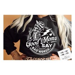 good moms say bad words svg, good moms svg, good mums say bad words svg,  good moms svg