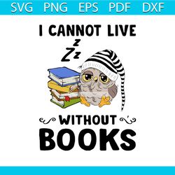 i cannot live without books svg, trending svg, owl svg, books svg, love reading books svg, love books svg, owl vector, o