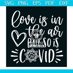 love is in the air but so is covid svg, trending svg, valentine svg, valentines day svg, love svg, covid svg, pandemic s