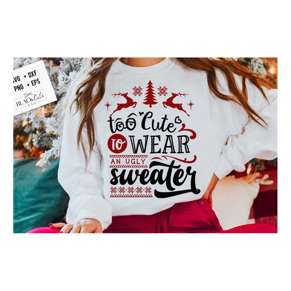 MR-209202311455-too-cute-to-wear-an-ugly-sweater-svg-ugly-sweater-svg-funny-image-1.jpg