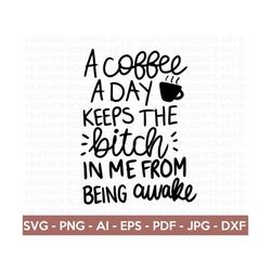 A Coffee A Day SVG, Coffee SVG, Coffee Lover SVG, Coffee Mug Svg, Coffee Cup svg, Mom life svg, Coffee Obsessed svg, Cut