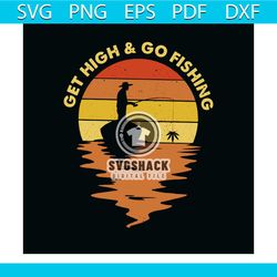 get high and go fishing svg, trending svg, fishing svg, love fishing clipart, silhouette svg, cricut svg files