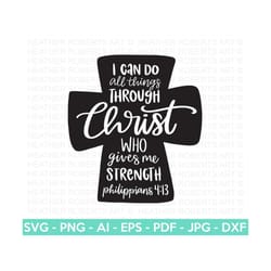 philippians 4:13 svg, christian faith cross svg, jesus christian svg, bible verse svg, religious, christian svg, jesus s