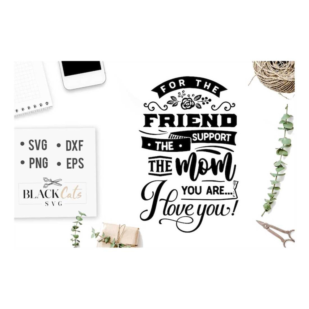 MR-209202313338-for-the-friend-the-support-the-mom-you-are-i-love-you-svg-mom-image-1.jpg