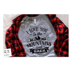 i love you to the mountain svg, valentine's day svg, valentine shirt svg, love svg