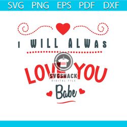 i will always love you babe svg, valentine svg, valentine day svg, love you svg, babe svg, valentine love svg, lovers sv