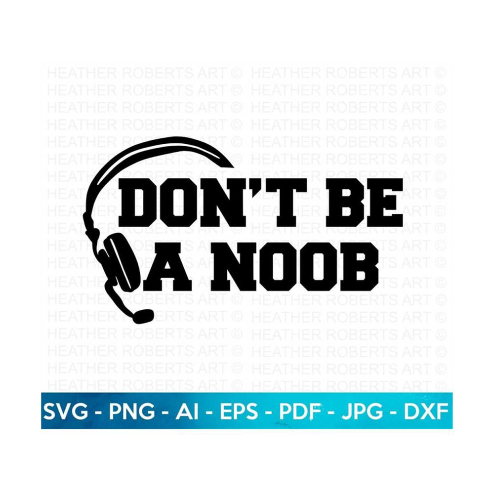 MR-2092023135710-dont-be-a-noob-svg-gamer-svg-video-games-svg-boys-image-1.jpg