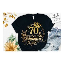 70 and fabulous svg, 70th birthday, 70 fabulous cut file, 70 birthday svg, 70th birthday gift svg, 70 golden birthday pn
