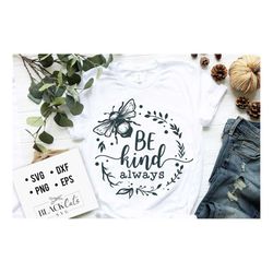 be kind always svg, kindness svg, inspirational svg, kind cut file, be kind svg, spread kindness svg, kindness quotes s