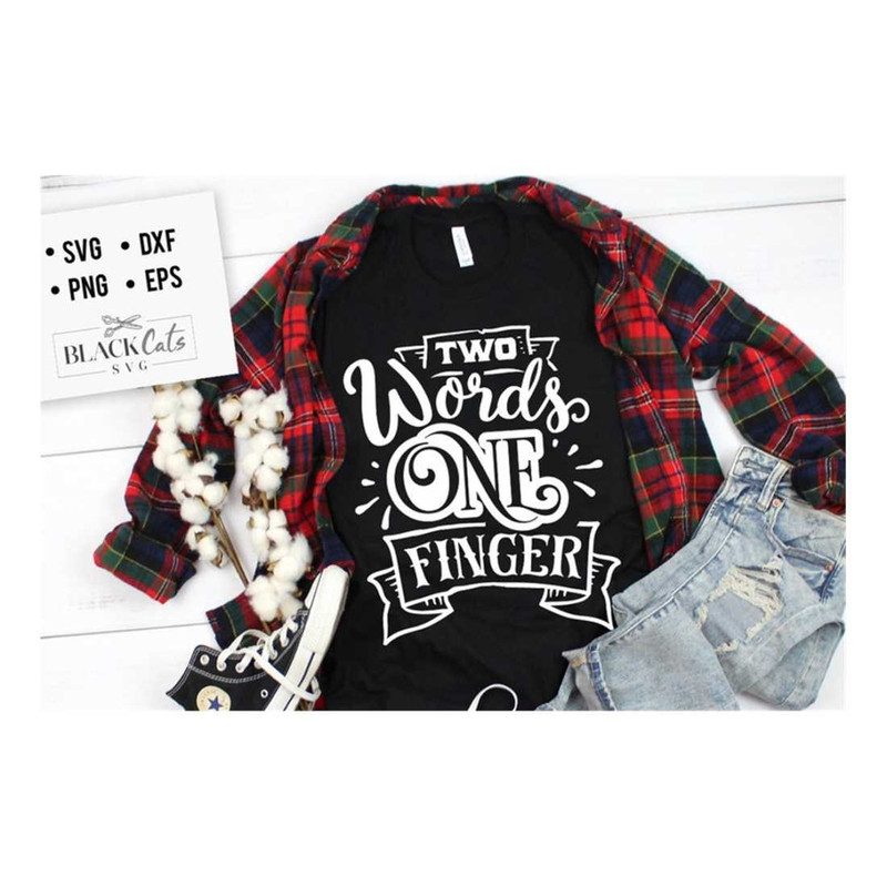 MR-2092023144335-two-words-one-finger-svg-sassy-svg-sarcastic-svg-funny-image-1.jpg