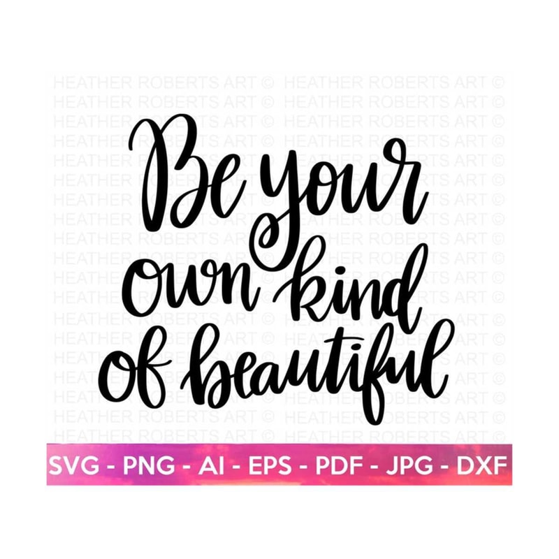 MR-209202314481-be-your-own-kind-of-beautiful-svg-happiness-svg-self-love-image-1.jpg