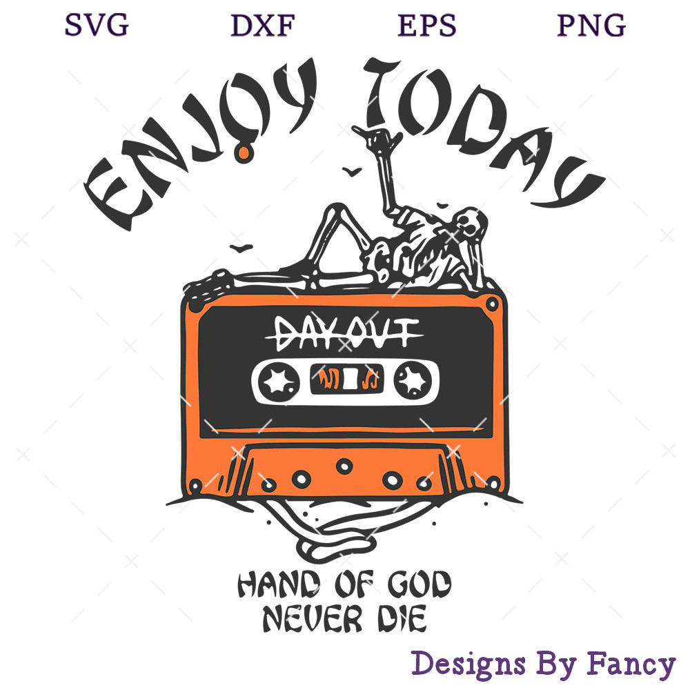 Enjoy Today Hand Of God Never Die SVG, Skeleton Cassette SVG, Funny Halloween Saying SVG.jpg