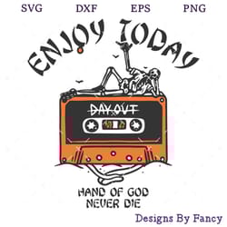 enjoy today hand of god never die svg, skeleton cassette svg, funny halloween saying svg