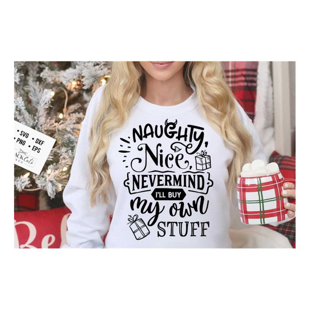 MR-209202315346-naughty-nice-nevermind-ill-buy-my-own-stuff-svg-naughty-image-1.jpg