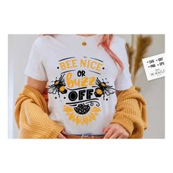 bee nice or buzz off svg, bee svg, sunflower svg, honey bee svg, honey svg, bee quotes svg,
