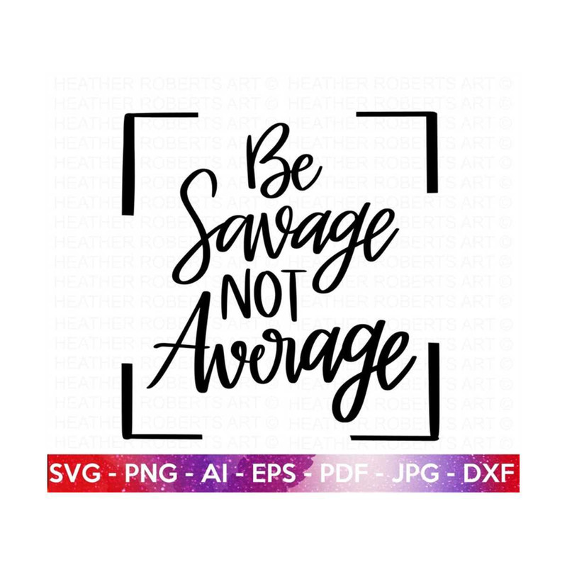 MR-209202315612-be-savage-not-average-svg-im-a-savage-svg-strong-svg-image-1.jpg