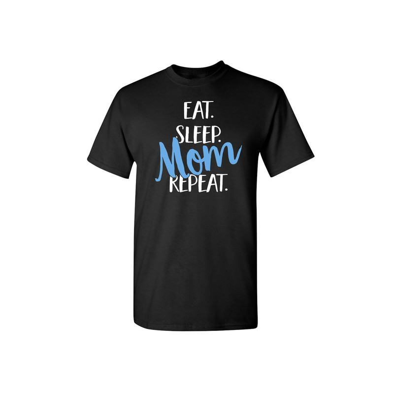 Mom Eat Sleep Repeat Sarcastic Humor Graphic Novelty Funny T Shirt.jpg