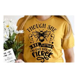 though she bee little she bee fierce svg, bee svg, sunflower svg, honey bee svg, honey svg, bee quotes svg,