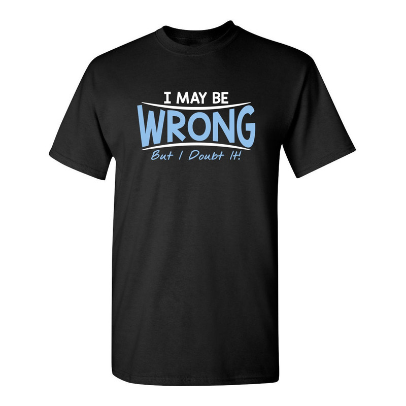 May Be Wrong Guy Novelty Graphic Tees Hate People Sarcastic Funny T Shirt For Men.jpg