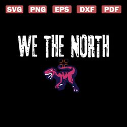 we the north, velociraptor, basketball shirt, for fans, we the north, we the north svg, we the north shirt, png, dxf, ep
