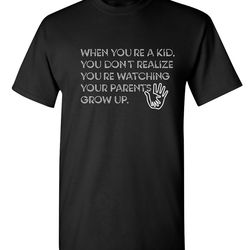 when you re a kid you dont realize sarcastic humor graphic novelty funny t shirt for men
