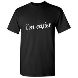 i'm easier t-shirt ps_1065_easier_rk sarcastic adult humor graphic funny novelty t-shirt