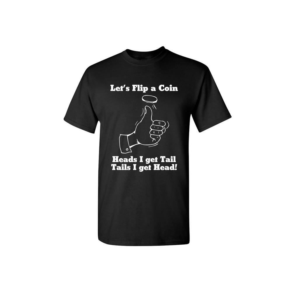 Let's Flip A Coin Funny Graphic Tees Mens Women Gift For Sarcasm Laughs Lover Novelty Funny T Shirts.jpg