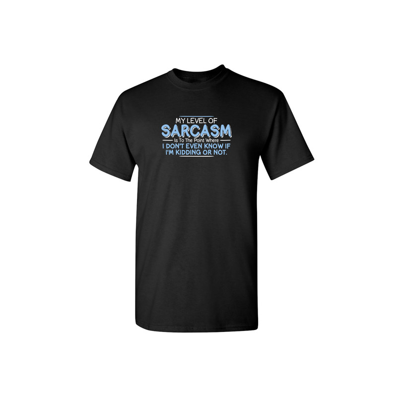 My Level Of Sarcasm Funny Graphic Tees  Mens Women Gift For Sarcasm Laughs Lover Novelty Funny T Shirt.jpg