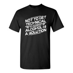 not to get technical funny graphic tees mens women gift for sarcasm laughs lover novelty funny t shirt