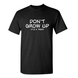 don't grow up it's a trap funny t-shirt birthday kids novelty crazy fun mens womens funny humor t shirts