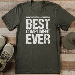 They Told Me I Was Different Best Compliment Ever Tee